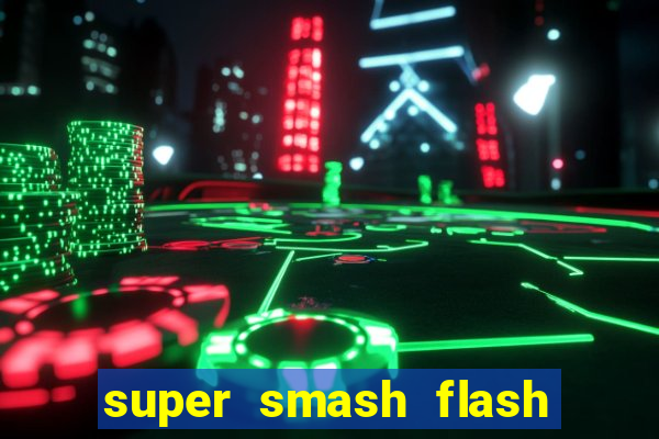 super smash flash 2 completo jogos 360